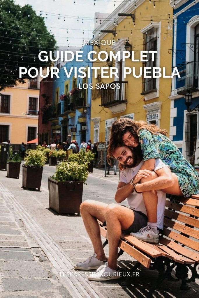 notre guide pour visiter Puebla au Mexique