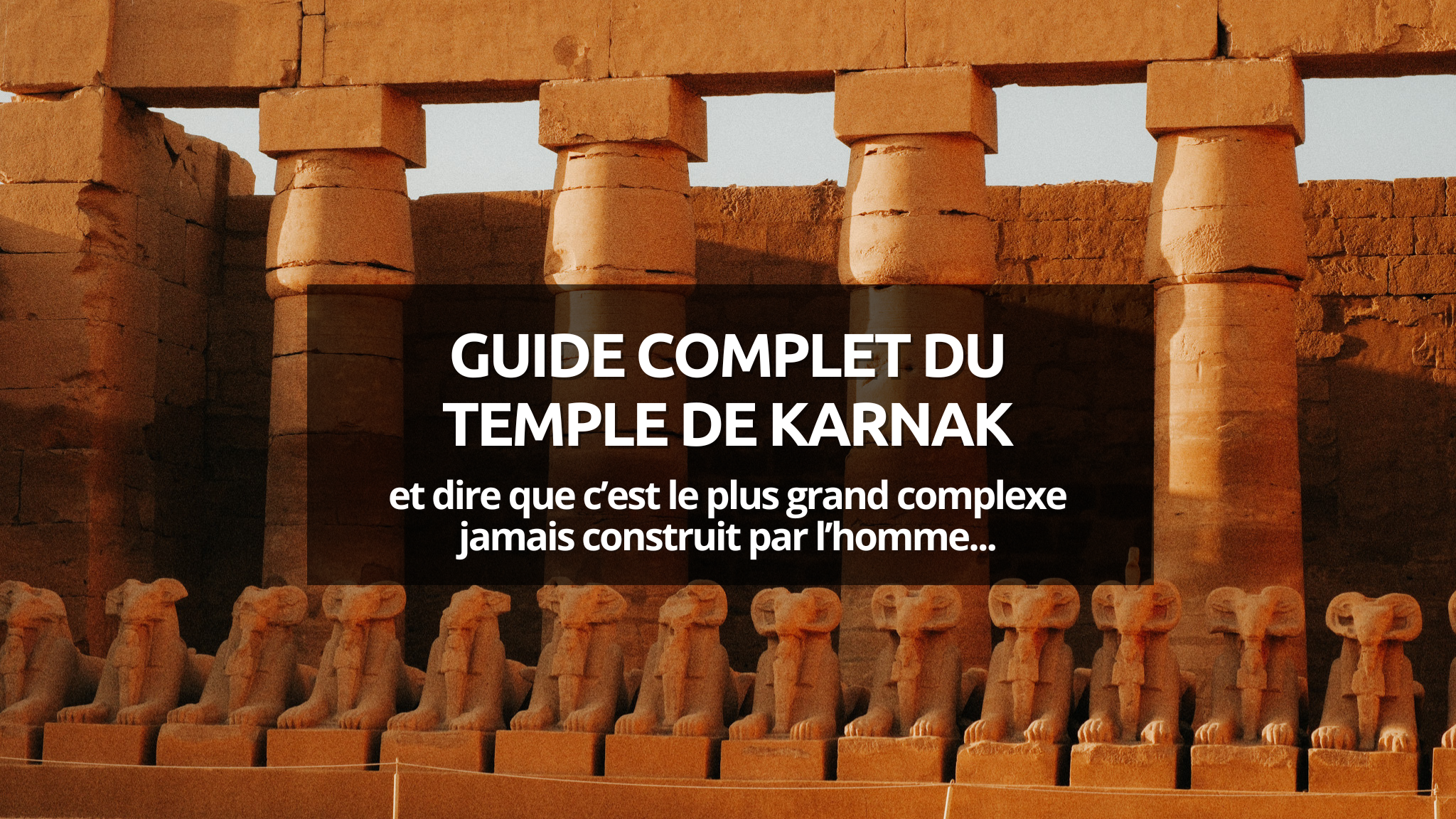 guide complet temple de karnak